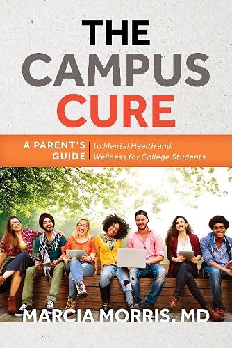 The Campus Cure: A Parent's Guide to Mental Health and Wellness for College Students by MD, Marcia Morris, Rowman & Littlefield Publishers