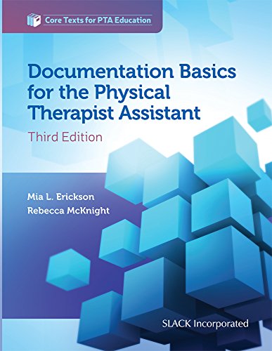 Documentation Basics for the Physical Therapist Assistant (Core Texts for PTA Education) by Mia Erickson, Slack Incorporated