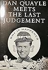 Dan Quayle Meets the Last Judgement by Lawrence W. Lyons