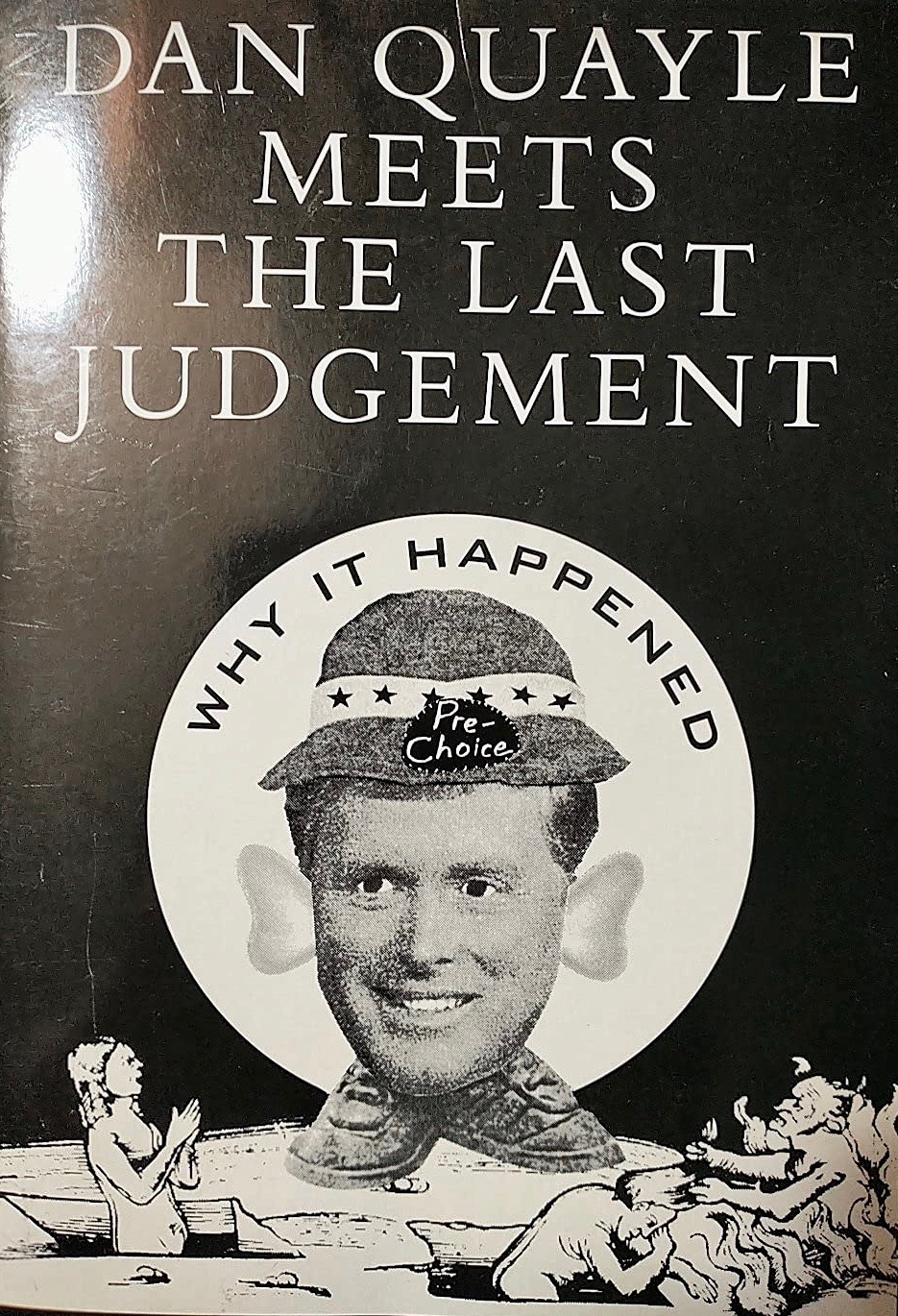 Dan Quayle Meets the Last Judgement: Why It Happened