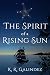 The Spirit of a Rising Sun by K.R. Galindez