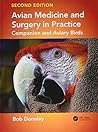 Avian Medicine and Surgery in Practice: Companion and Aviary Birds, Second Edition by Bob Doneley, CRC Press