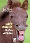 Equine Behaviour: Principles and Practice by Daniel S. Mills, Wiley-Blackwell