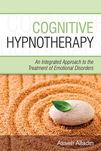 Cognitive Hypnotherapy: An Integrated Approach to the Treatment of Emotional Disorders by Assen Alladin, Wiley