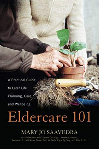 Eldercare 101: A Practical Guide to Later Life Planning, Care, and Wellbeing by Mary Jo Saavedra, Rowman & Littlefield Publishers