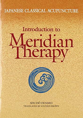Japanese Classical Acupuncture: Introduction to Meridian Therapy by Shudo Denmei, Eastland Press