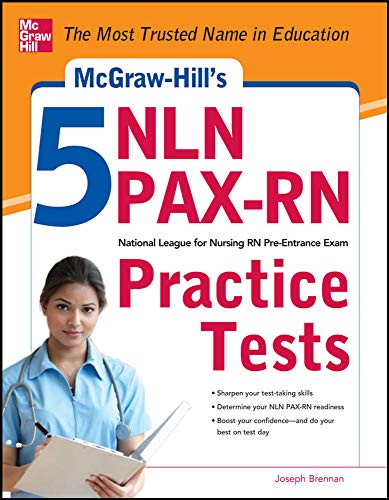 McGraw-Hill's 5 NLN PAX-RN Practice Tests: 3 Reading Tests + 3 Writing Tests + 3 Mathematics Tests by Joseph Brennan, McGraw-Hill Education