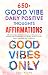 650+ Good Vibe Daily Positive Thought Affirmations  by Codi Allan