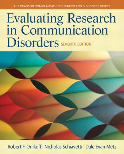Evaluating Research in Communication Disorders (7th Edition) (Pearson Communication Sciences and Disorders) by Robert F. Orlikoff, Pearson