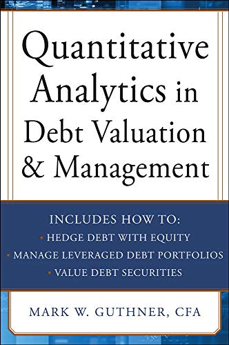 Quantitative Analytics in Debt Valuation & Management by Mark Guthner, McGraw-Hill Education