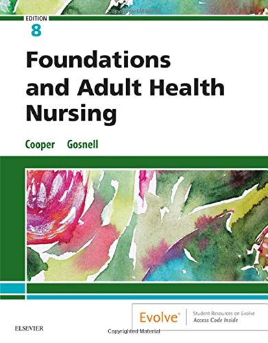 Foundations and Adult Health Nursing by Kim Cooper RN  MSN, Mosby