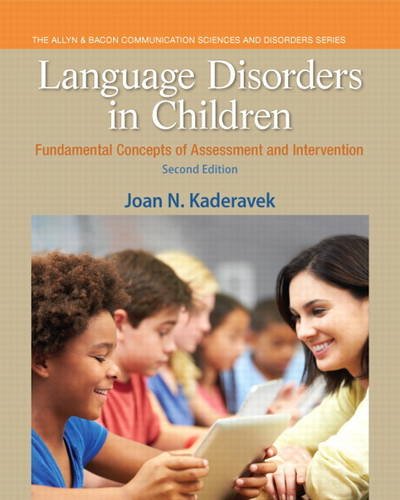 Language Disorders in Children: Fundamental Concepts of Assessment and Intervention (2nd Edition) (Pearson Communication Sciences and Disorders) by Joan N. Kaderavek, Pearson
