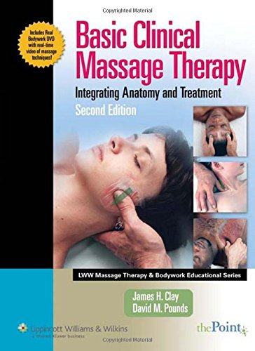 Basic Clinical Massage Therapy: Integrating Anatomy and Treatment Second Edition (LWW Massage Therapy and Bodywork Educational Series) by James H. Clay MMH  NCTMB, LWW