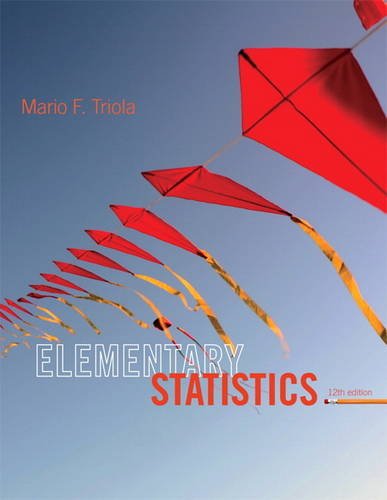Elementary Statistics (12th Edition) by Mario F. Triola, Pearson