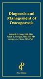 Diagnosis and Management of Osteoporosis by Kenneth G. Saag, Professional Communications, Inc.