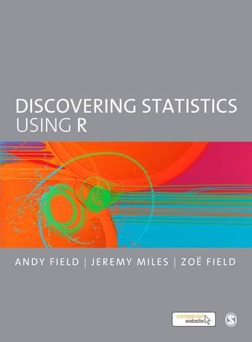 Discovering Statistics Using R by Andy Field, SAGE Publications Ltd