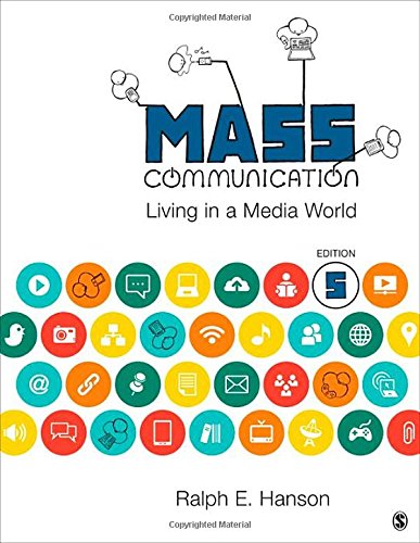 Mass Communication: Living in a Media World by Ralph E. Hanson, SAGE Publications, Inc