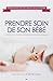 Prendre soin de son bébé - ...