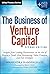The Business of Venture Capital: Insights from Leading Practitioners on the Art of Raising a Fund, Deal Structuring, Value Creation, and Exit Strategies (Wiley Finance) by Mahendra Ramsinghani, Wiley