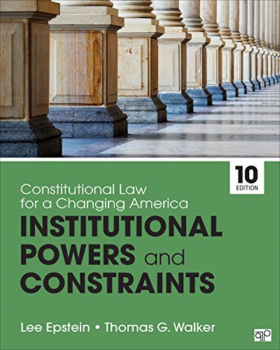 Constitutional Law for a Changing America: Institutional Powers and Constraints by Lee J. Epstein, CQ Press