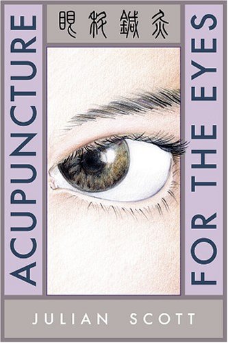 Acupuncture For The Eyes by Julian Scott, Eastland Press