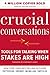 Crucial Conversations: Tools for Talking When Stakes Are High