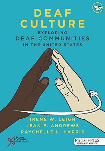 Deaf Culture: Exploring Deaf Communities in the United States by Irene W. Leigh, Plural Publishing, Inc.