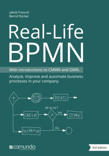 Real-Life BPMN: With introductions to CMMN and DMN by Jakob Freund, CreateSpace Independent Publishing Platform
