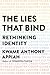The Lies That Bind: Rethinking Identity
