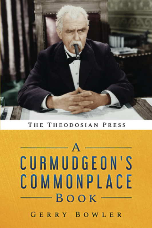 A Curmudgeon’s Commonplace Book