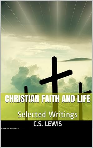 Christian Faith and Life : Selected Writings
