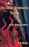 Ye Olde Tentacle Tryst: A Gay Tentacle Short Ye Olde Tentacle Tryst: A Gay Tentacle Short
