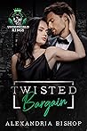 Twisted Bargain by Alexandria Bishop