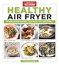Healthy Air Fryer: 75 Feel-Good Recipes. Any Meal. Any Air Fryer.