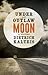 Under an Outlaw Moon by Dietrich Kalteis