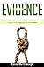 Evidence: Stop Overthinking, Overcome Negative Thoughts and Change Your Perspective on Life in Hours