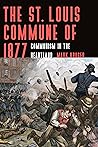 The St. Louis Commune of 1877: Communism in the Heartland