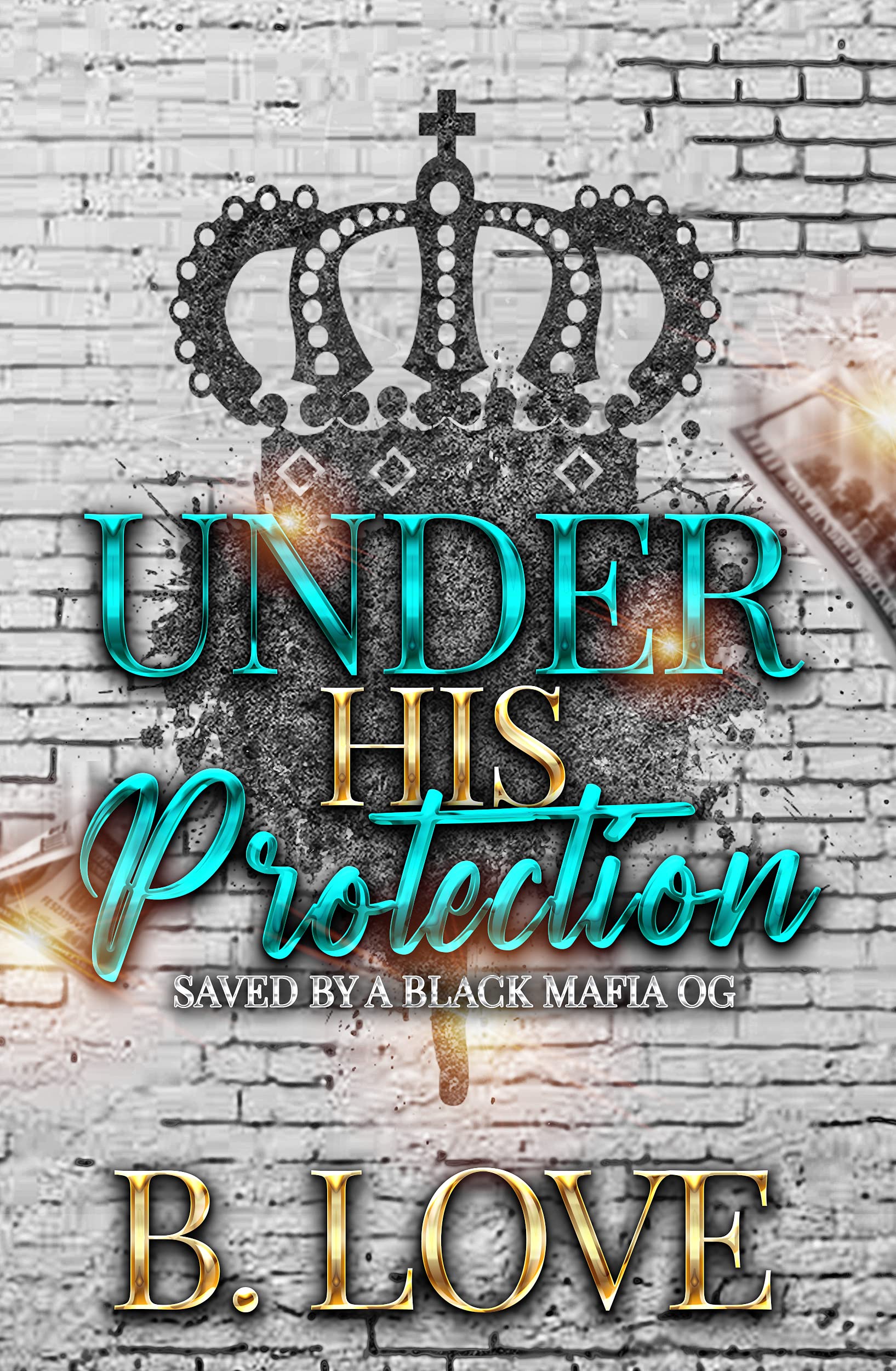 Under His Protection: Saved by a Black Mafia OG (Black Mayhem Mafia Saga, #4)