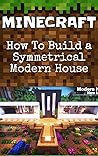 Minecraft: How To Build a Symmetrical Modern House