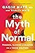 The Myth of Normal: Trauma, Illness and Healing in a Toxic Culture