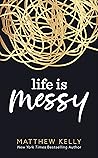 Life is Messy