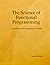 The Science of Functional Programming. A tutorial, with examples in Scala.