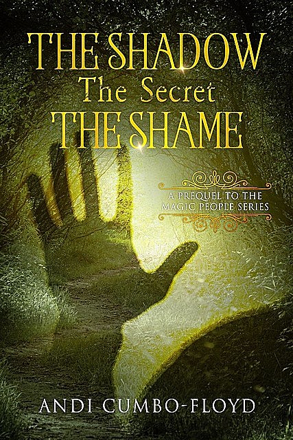 The Shadow. The Secret. The Shame. (The Magic People prequel)
