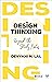 Design Thinking: Beyond the...