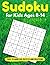 Sudoku for Kids Ages 8-14: ...
