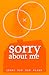 Sorry About Me