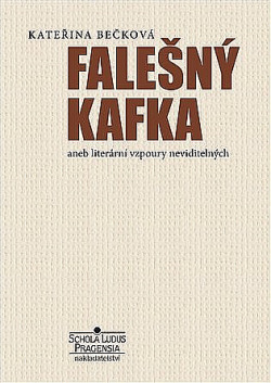 Falešný Kafka aneb Literární vzpoury neviditelných (Hardcover)