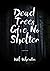 Dead Trees Give No Shelter