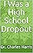 I Was a High School Dropout