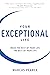 Your Exceptional Life: Make the Rest of Your Life the Best of Your Life